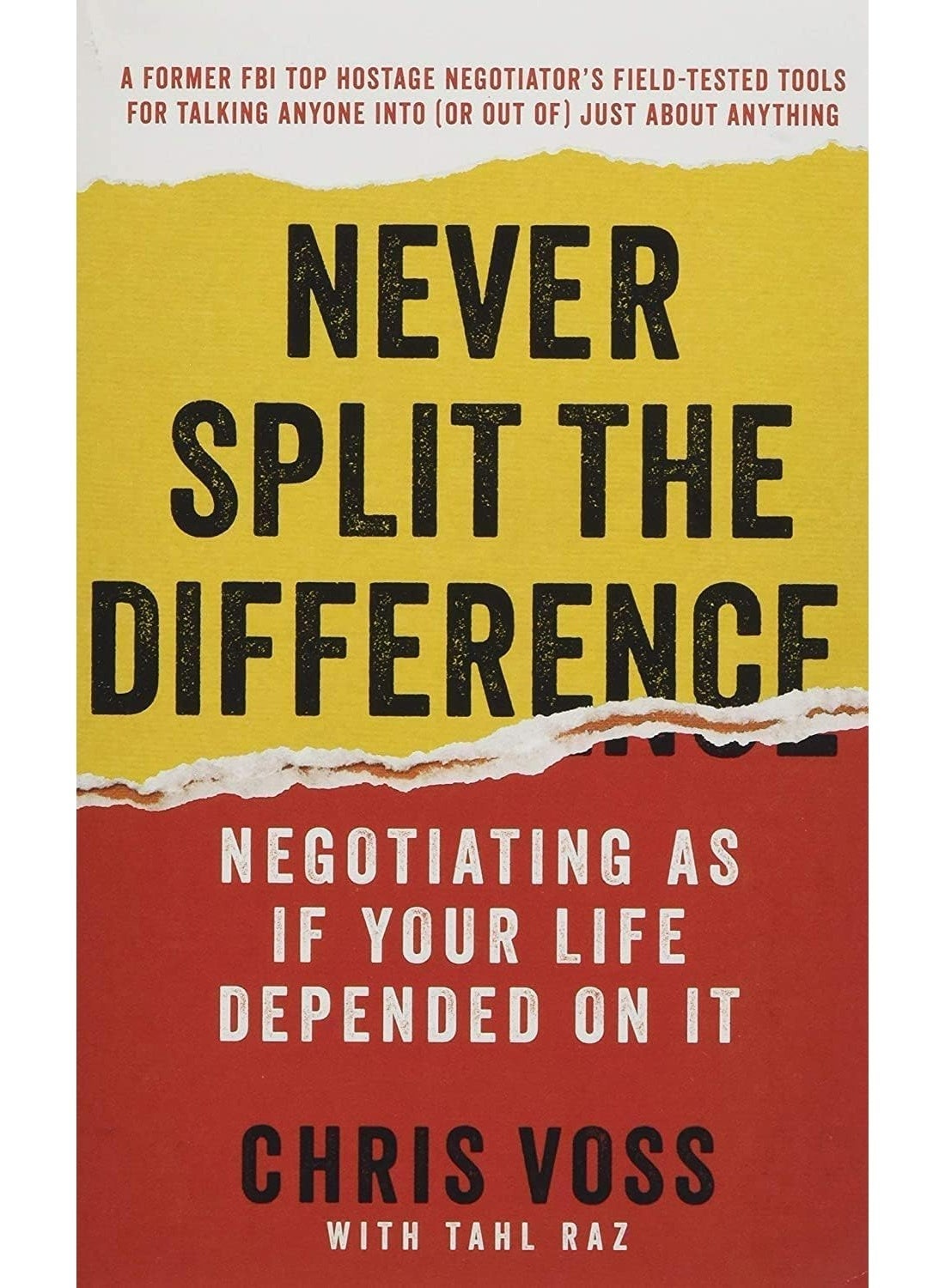 Never Split the Difference: Negotiating as If Your Life Depended on It