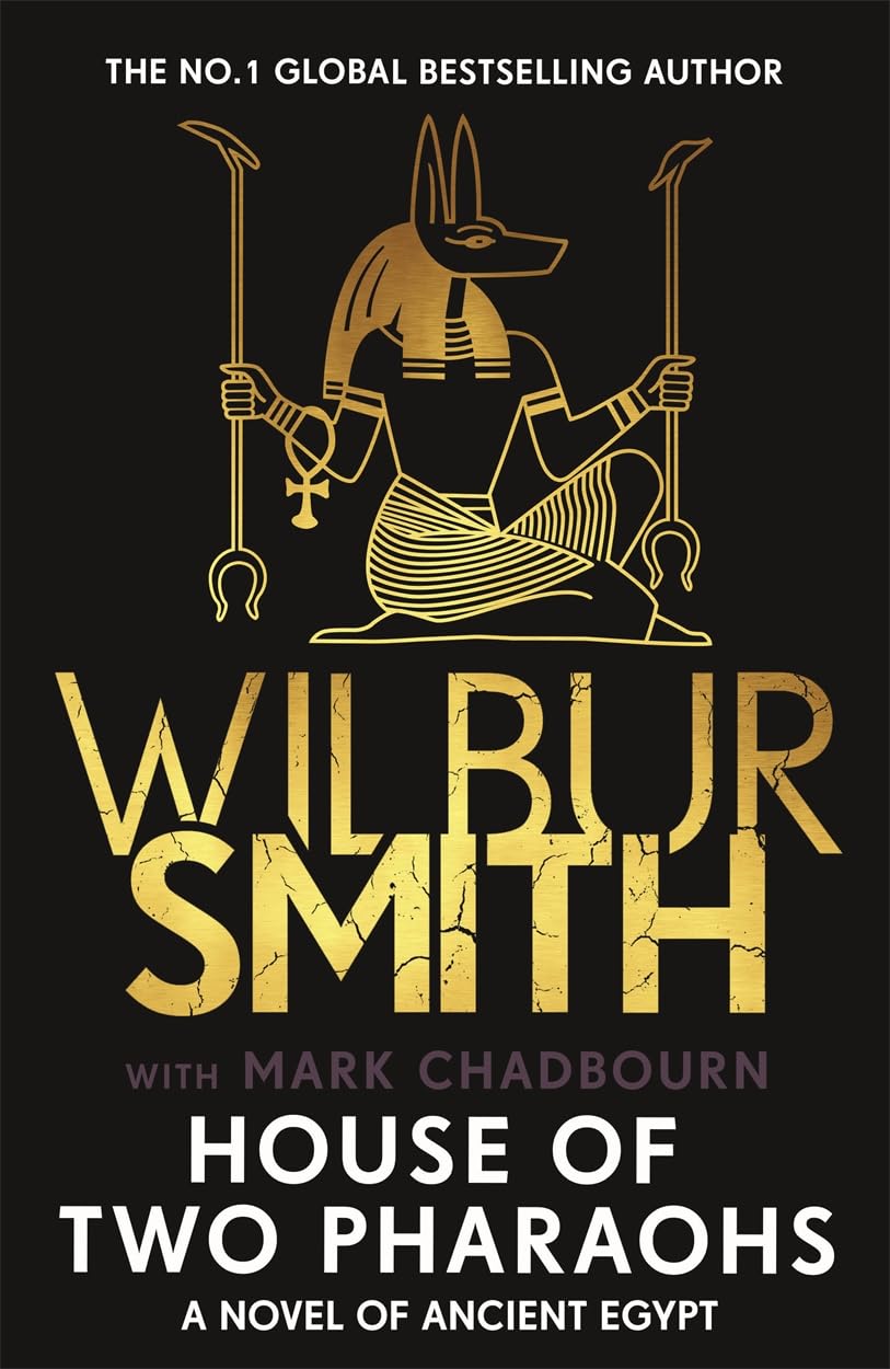 House of Two Pharaohs: The next instalment in the Ancient Egyptian series for 2025 from bestselling master of adventure, Wilbur Smith