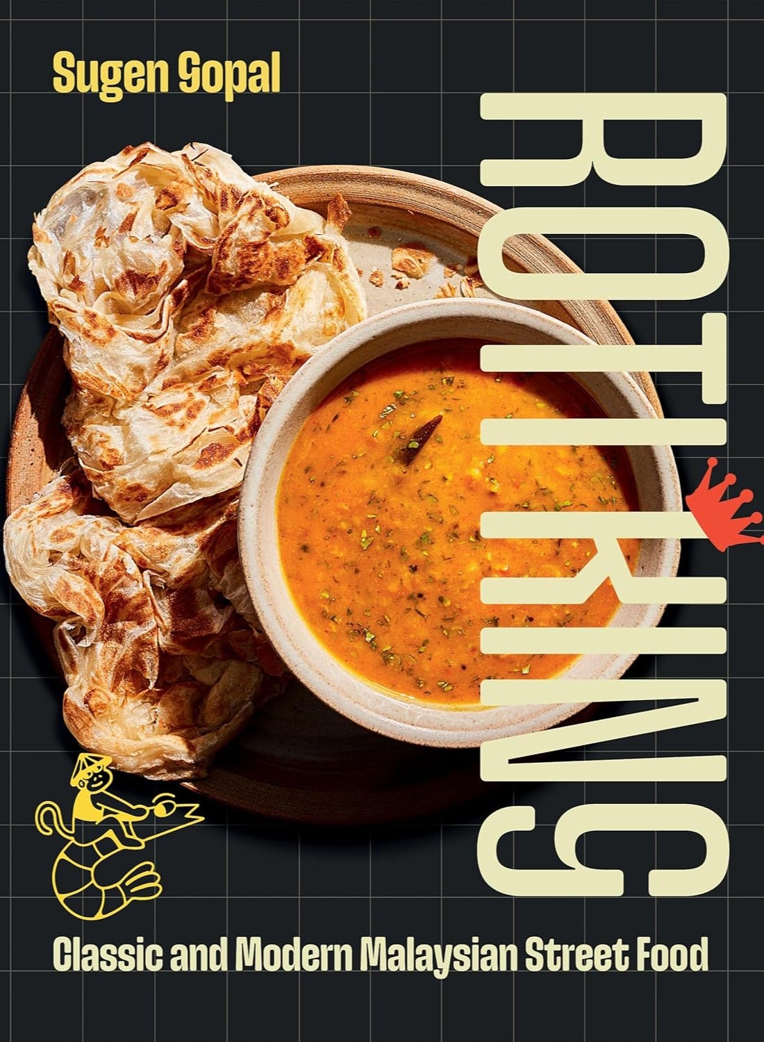 Roti King: Classic and Modern Malaysian Street Food