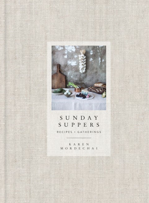 Sunday Suppers : Recipes + Gatherings: A Cookbook
